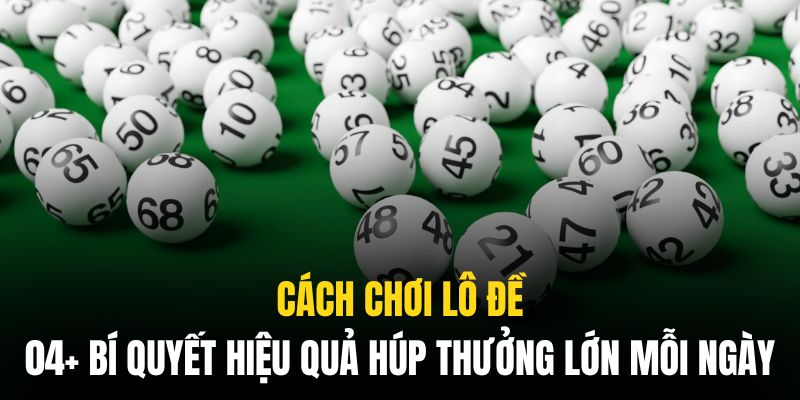 Cách chơi lô đề