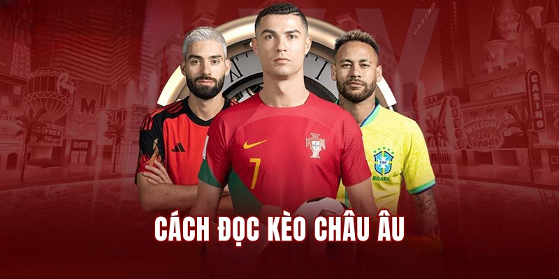 cách đọc kèo Châu Âu