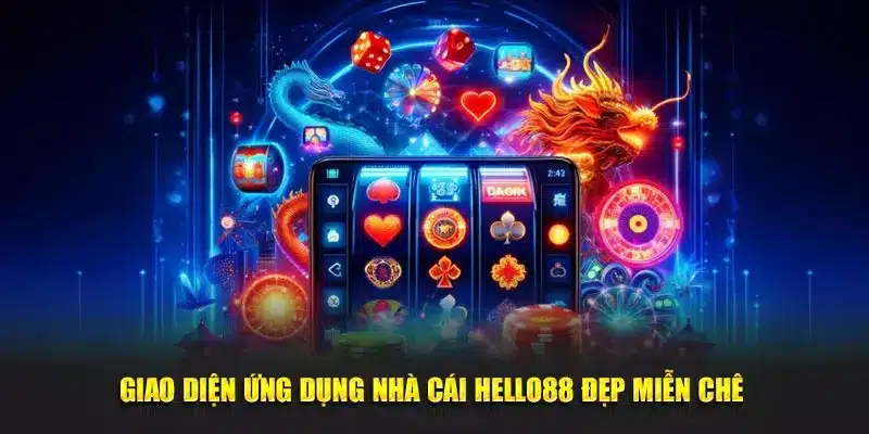 Giao diện ứng dụng Hello88 đẹp miễn chê