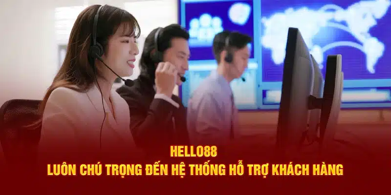 Hello88 luôn hỗ trợ khách hàng tận tâm nhất