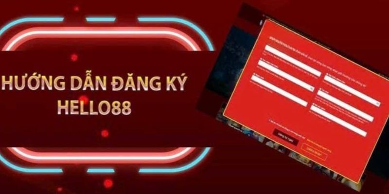 Hướng dẫn đăng ký Hello88 thành công chỉ vài thoa tác