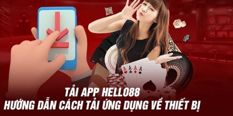 Quy trình tải app Hello88 siêu nhanh chóng đơn giản