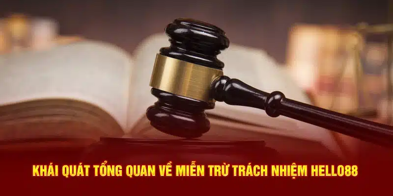 Khái quát tổng quan về miễn trừ trách nhiệm Hello88