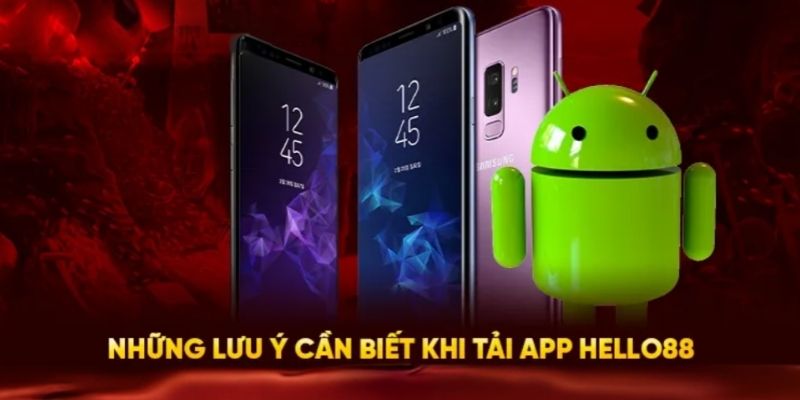 Lưu ý quan trọng tiến hành tải ứng dụng Hello88