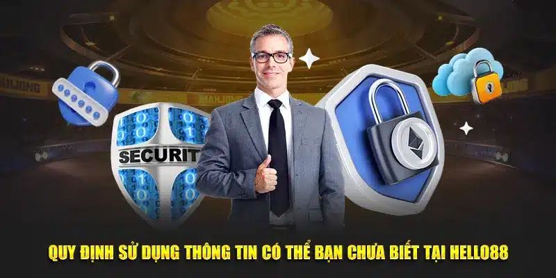 Quy định sử dụng thông tin có thể bạn chưa biết tại Hello88